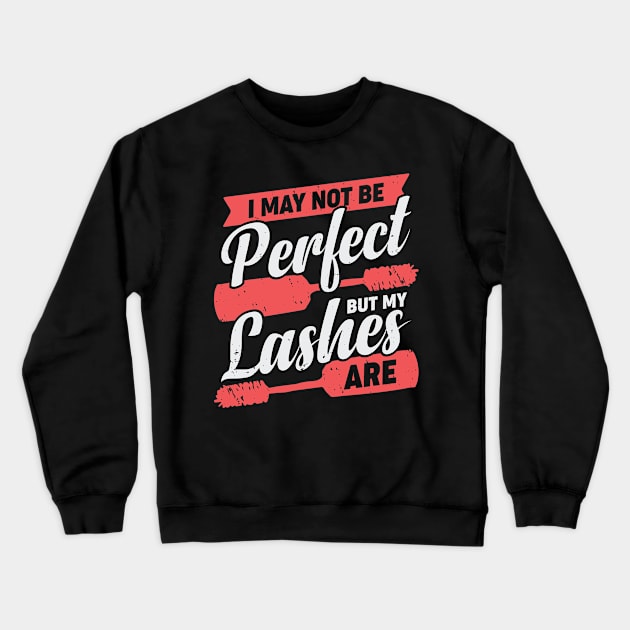 I May Not Be Perfect But My Lashes Are Crewneck Sweatshirt by Dolde08